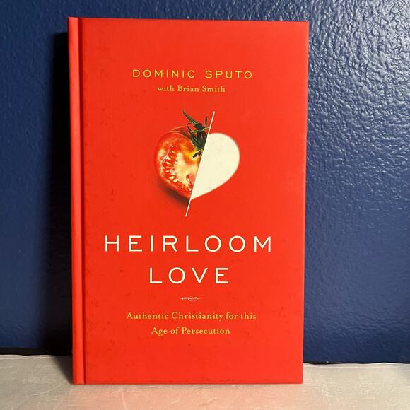 Heirloom Love: Authentic Christianity for this Age of Persecution - Picture 1 of 7